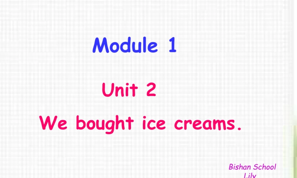 外研版小学英语课件-1Unit 2 We bought ice creams.ppt