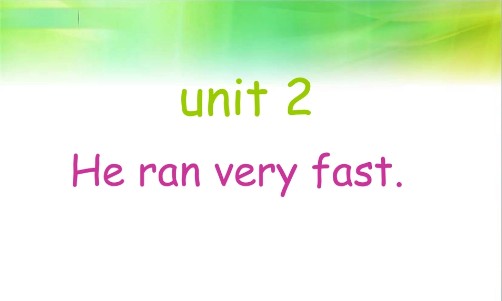 外研版小学英语课件-6Unit 2 He ran very fast..ppt