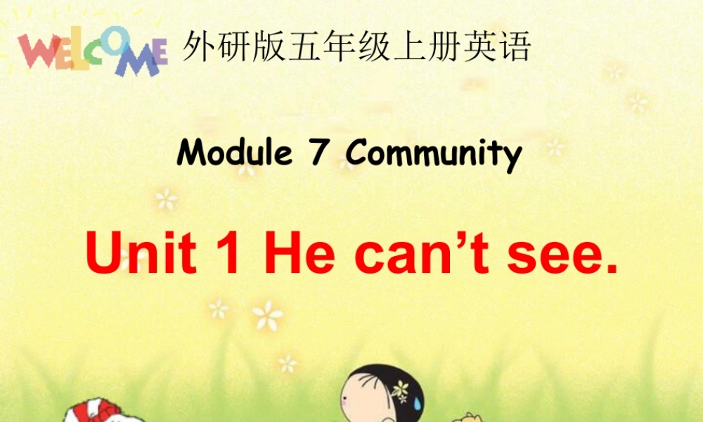 外研版小学英语课件-7Unit 1 He can’t see (2).ppt