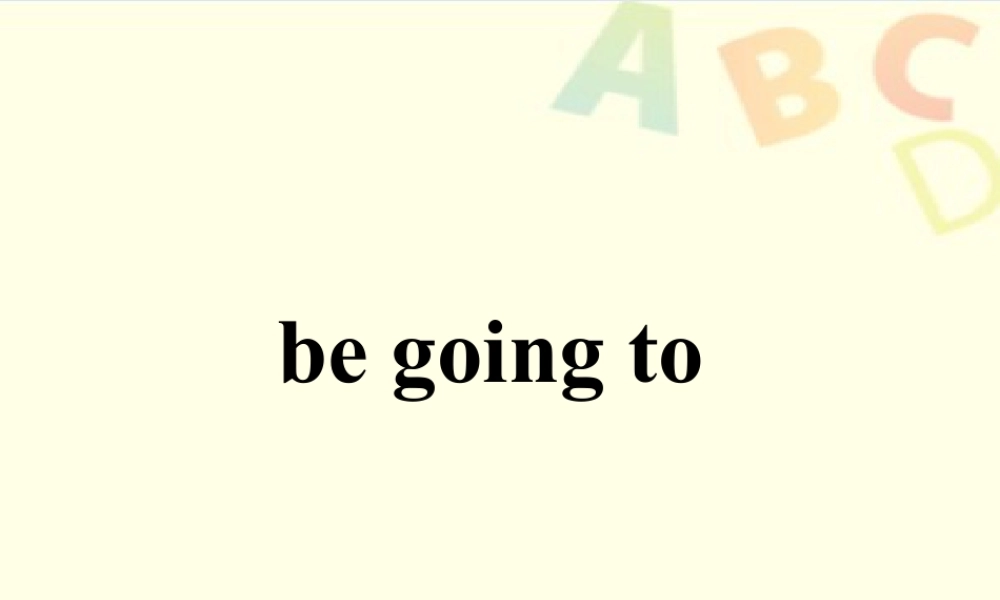 外研版小学英语课件-be going to.ppt