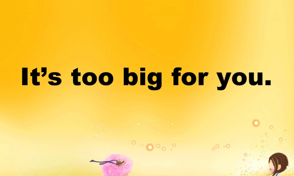 外研版小学英语课件-It’s_too_big_for_you课件.ppt.ppt