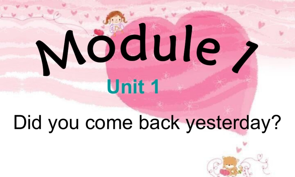 外研版小学英语课件-M1U1 Did you come back yesterday课件.ppt