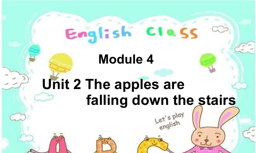 外研版小学英语课件-M4U2The_apples_are_falling_down_the_stairs.ppt.ppt