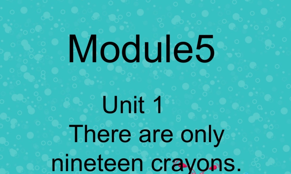 外研版小学英语课件-M5U1 There are only nineteen crayons.课件.ppt