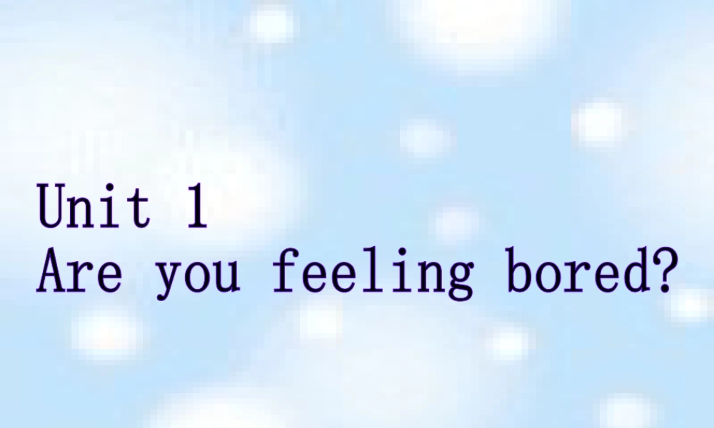 外研版小学英语课件-M9U1 Are you feeling bored？   课件.ppt