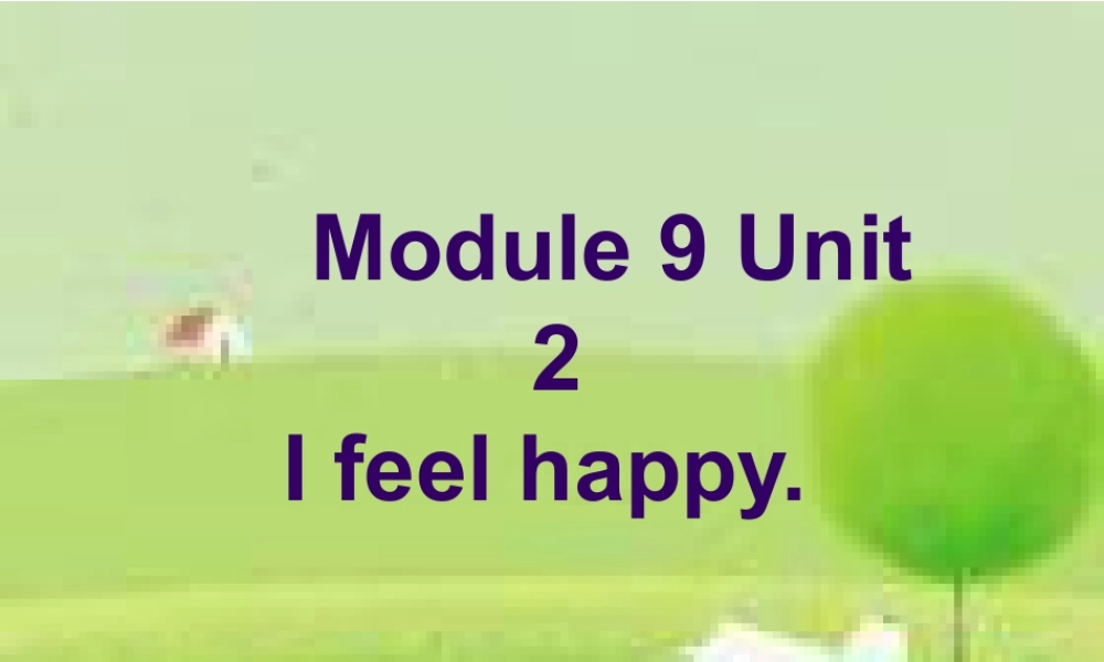 外研版小学英语课件-M9U2 I feel happy课件.ppt