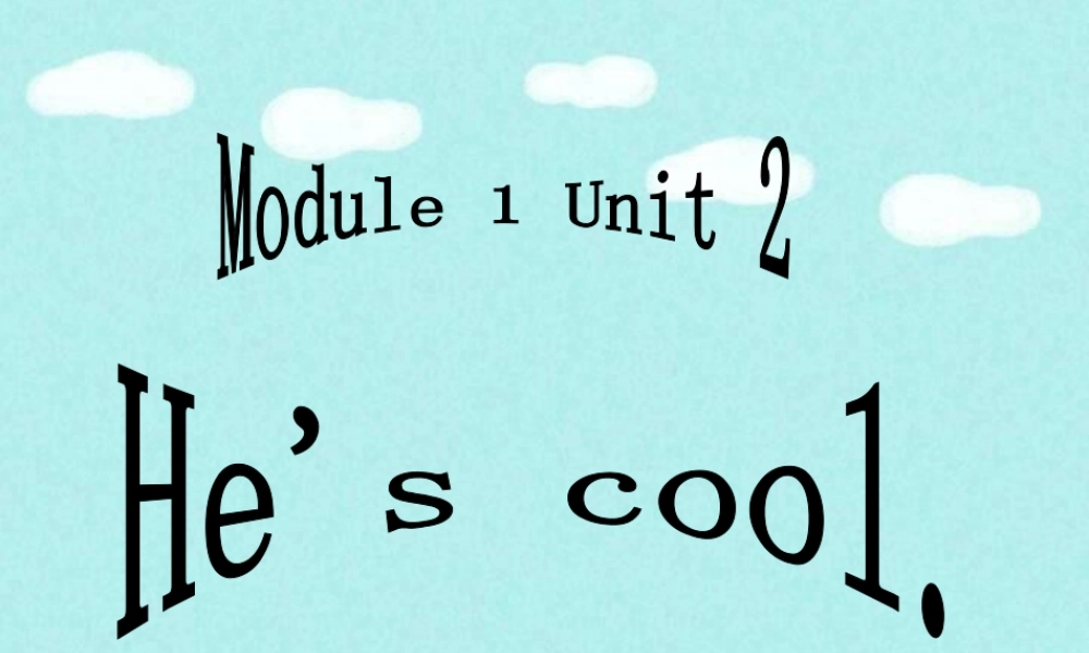 外研版小学英语课件-Module 1 Unit 2 He's cool 课件2.ppt