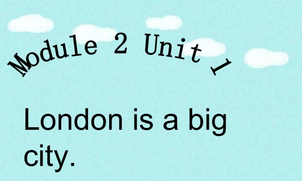 外研版小学英语课件-Module 2 Unit 1 London is a big city 课件2.ppt