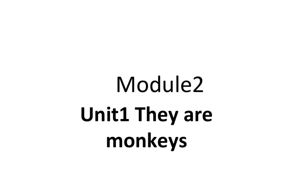 外研版小学英语课件-Module 2 Unit 1 They are monkeys 课件1.ppt