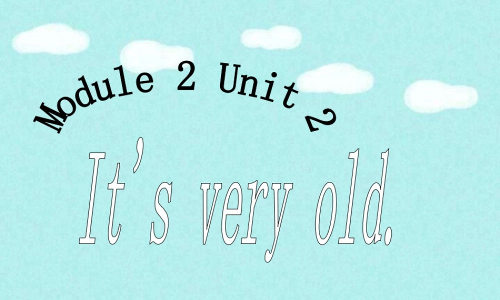 外研版小学英语课件-Module 2 Unit 2 It's very old 课件2.ppt