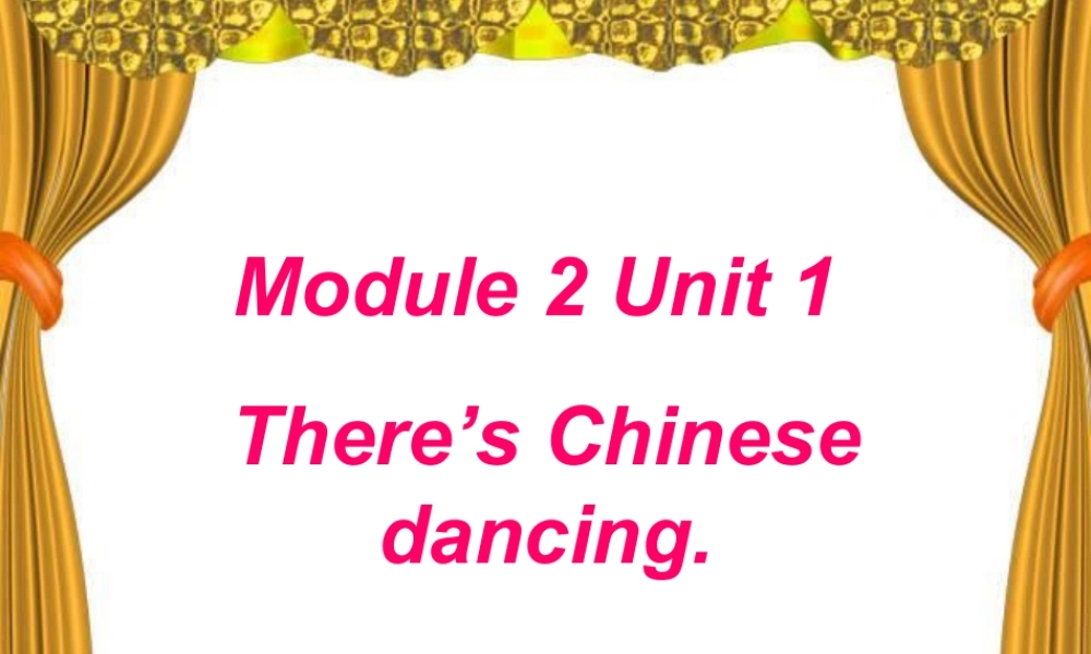 外研版小学英语课件-Module 2 Unit 2 There's Chinese dancin.ppt