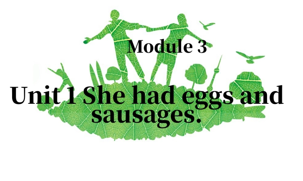 外研版小学英语课件-Module 3 Unit 1 She had eggs and sausages 课件1.ppt