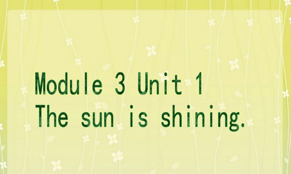外研版小学英语课件-Module 3 Unit 1 The sun is shining. 课件2.ppt