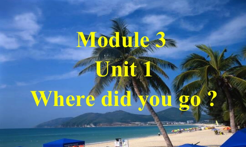 外研版小学英语课件-Module 3 Unit 1 Where did you go.ppt