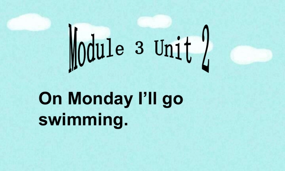 外研版小学英语课件-Module 3 Unit 2 On Monday I'll go swimming 星期演练.ppt