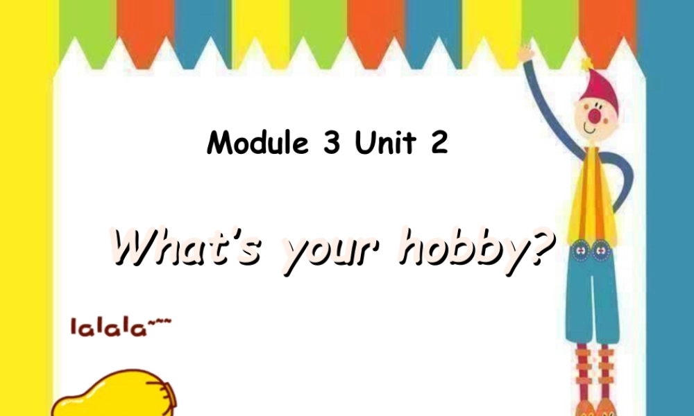 外研版小学英语课件-Module 3 Unit 2 What's your hobb.ppt