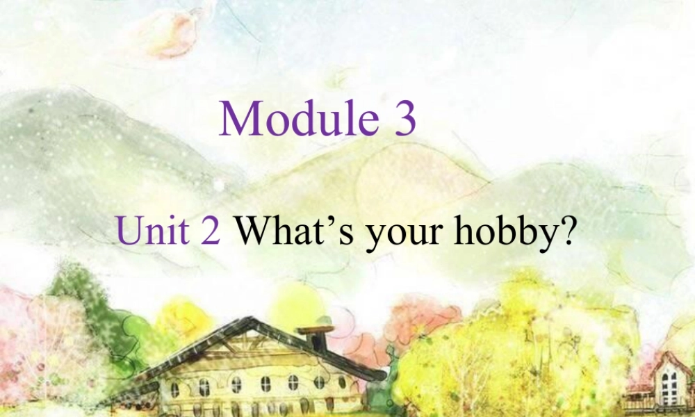外研版小学英语课件-Module 3 Unit 2 What's your hobby.ppt