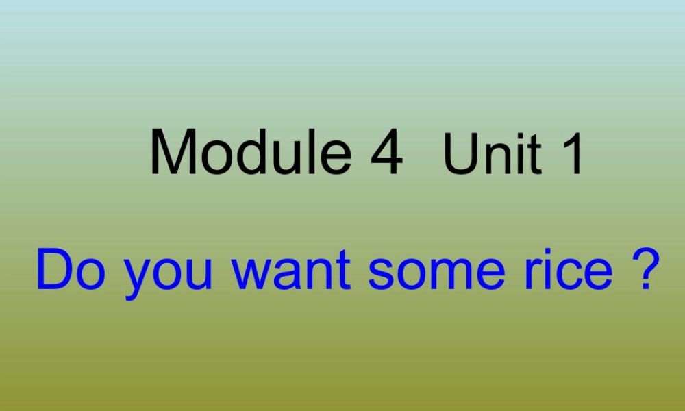 外研版小学英语课件-Module 4 Unit 1 Do you want some rice 课件.ppt