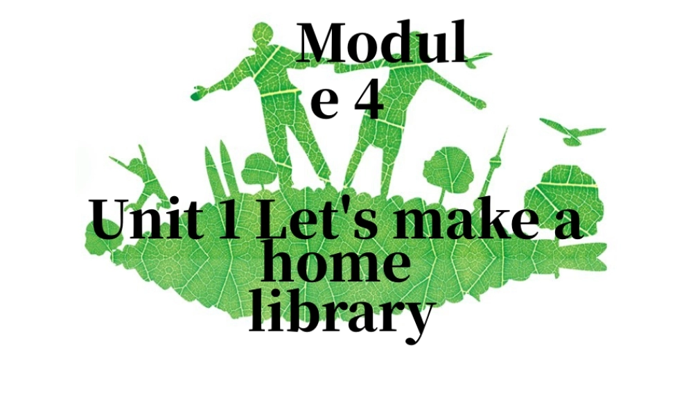 外研版小学英语课件-Module 4 Unit 1 Let's make a home library 课件1.ppt