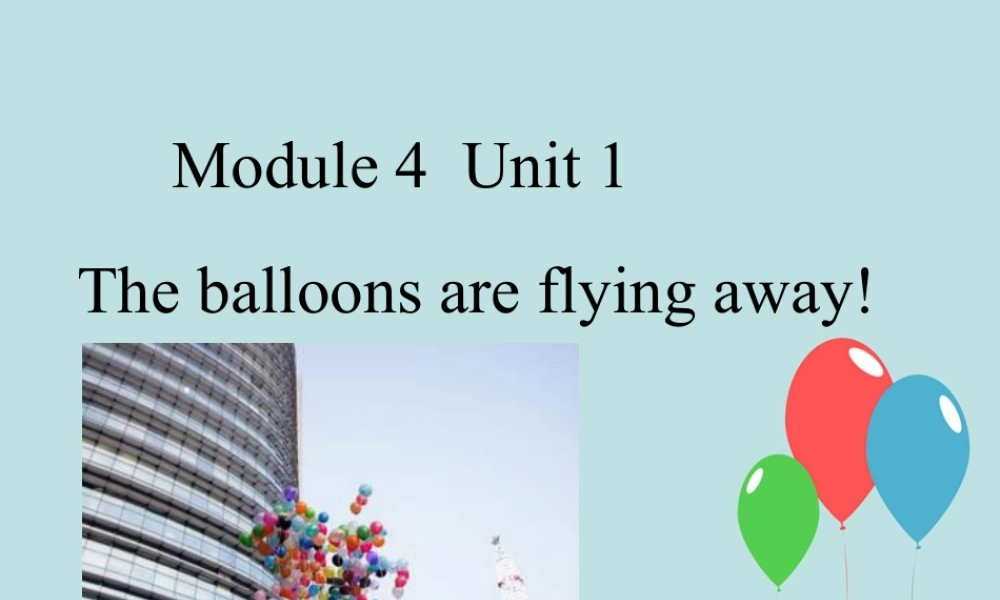 外研版小学英语课件-Module 4 Unit 1 The balloons are flying away! 课件2.ppt