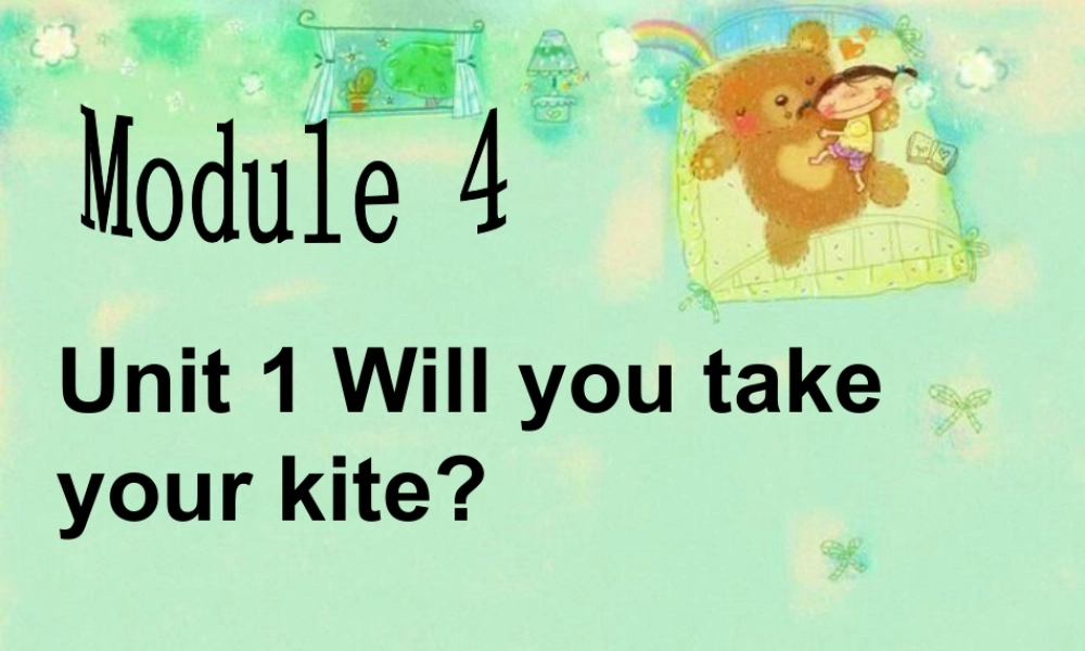 外研版小学英语课件-Module 4 Unit 1 Will you take your kite 课件.ppt