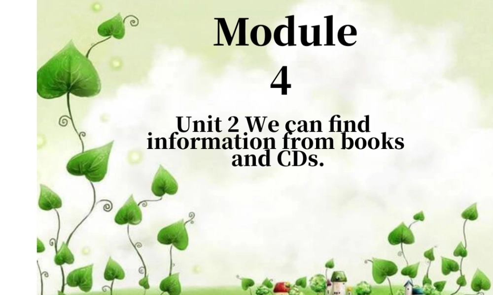 外研版小学英语课件-Module 4 Unit 2 We can find information from books and CDs 课件2.ppt