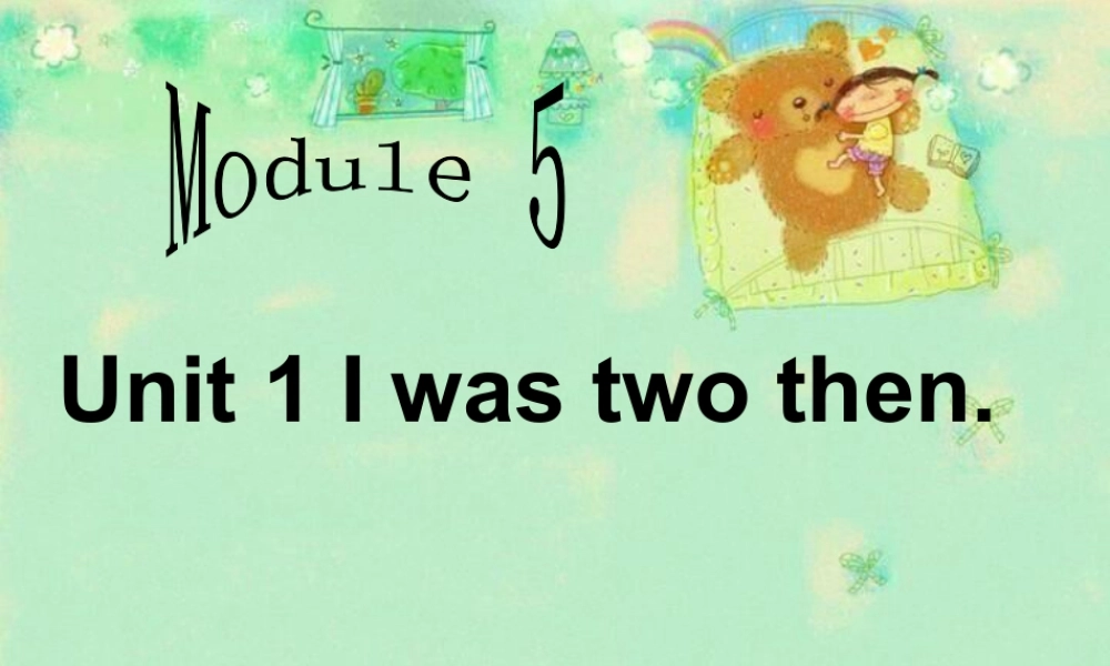 外研版小学英语课件-Module 5 Unit 1 I was two then 课件.ppt