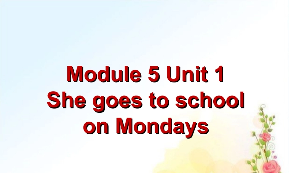 外研版小学英语课件-Module 5 Unit 1 She goes to school on Mondays 课件3.ppt