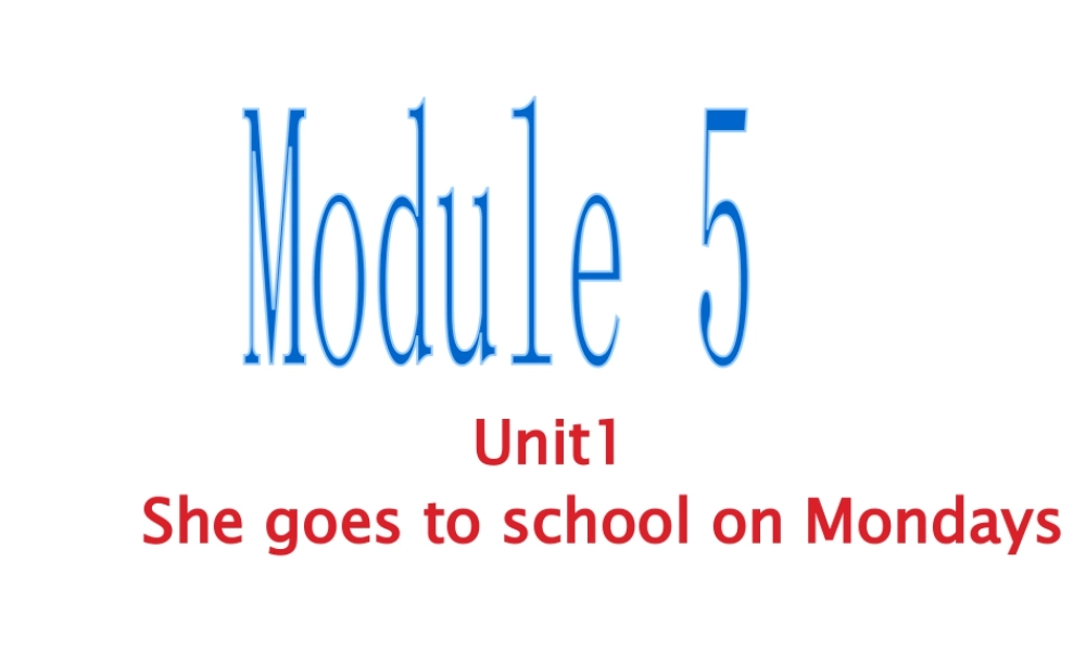 外研版小学英语课件-Module 5 Unit 1 She goes to school on Mondays课件2.ppt