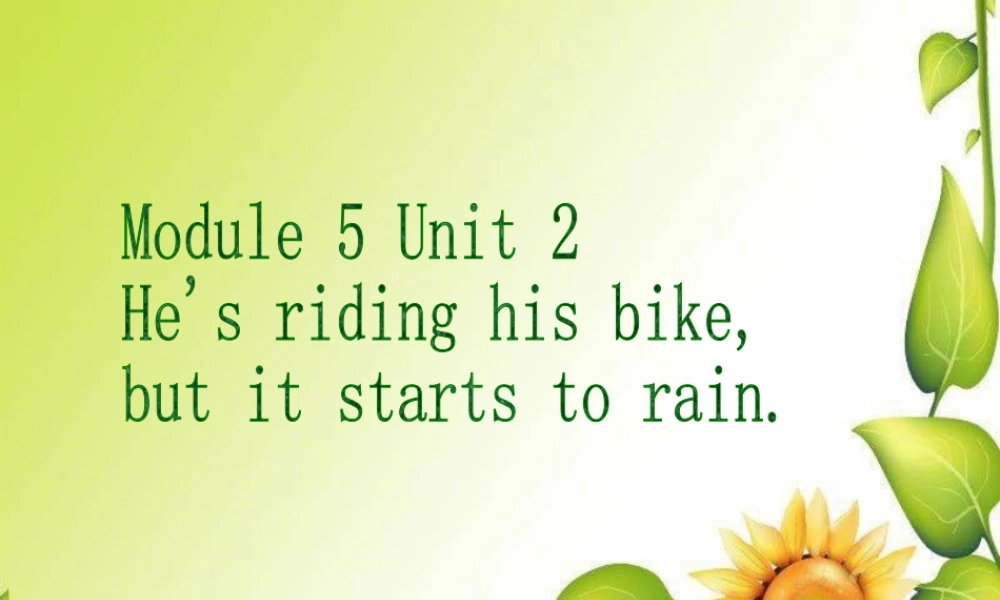 外研版小学英语课件-Module 5 Unit 2 He's riding his bike, but it starts to rain. 课件1.ppt