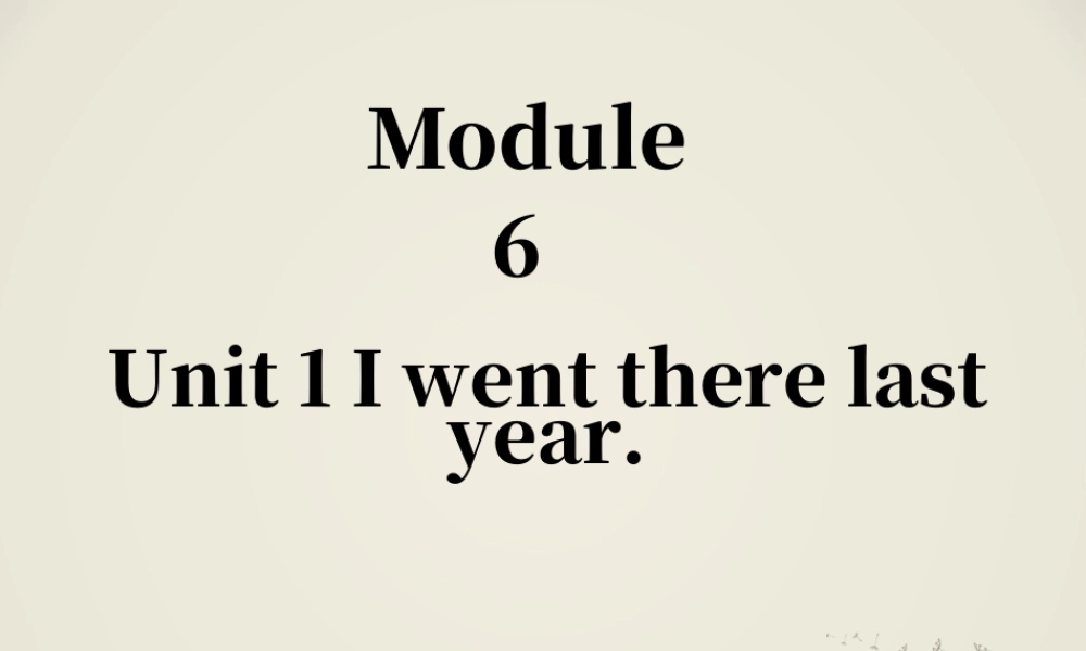 外研版小学英语课件-Module 6 Unit 1 I went there last year 课件2.ppt