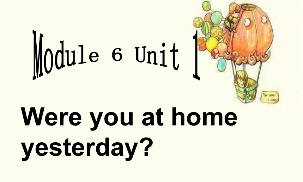 外研版小学英语课件-Module 6 Unit 1 Were you at home yesterday 单词句型演练.ppt