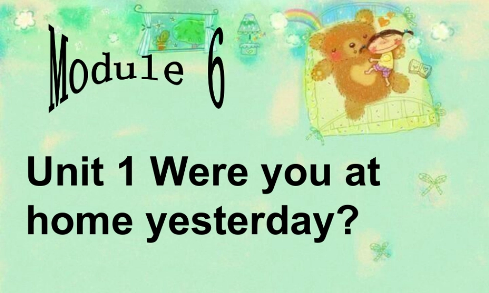 外研版小学英语课件-Module 6 Unit 1 Were you at home yesterday 课件.ppt