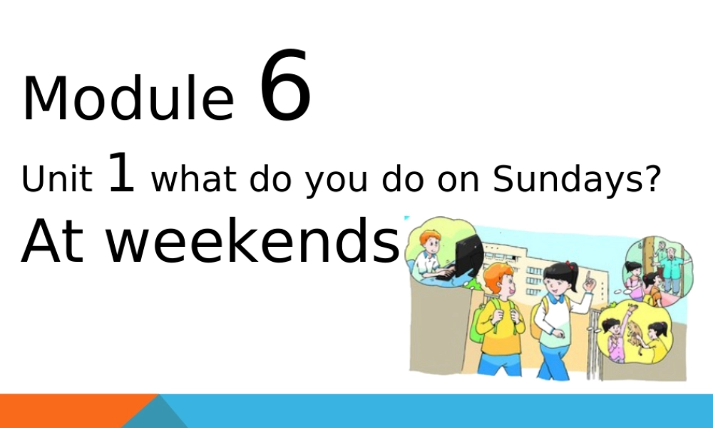 外研版小学英语课件-Module 6 Unit 1 what do you do on Sundays--At weekends.ppt