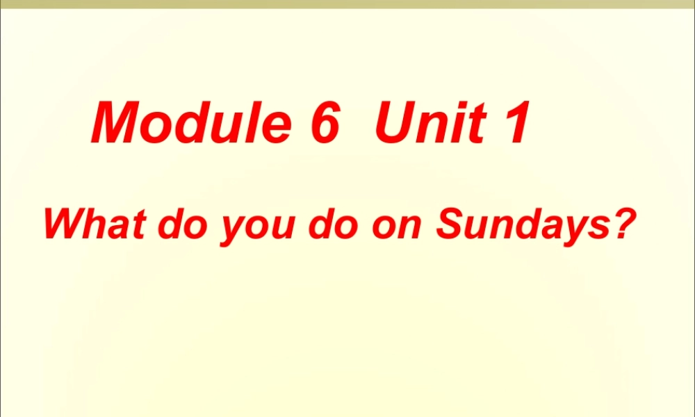 外研版小学英语课件-Module 6 Unit 1 What do you do on Sundays课件2.ppt