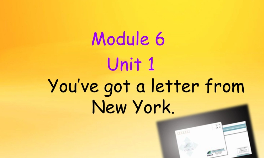 外研版小学英语课件-Module 6 Unit 1 You've got a letter from New Yor.ppt