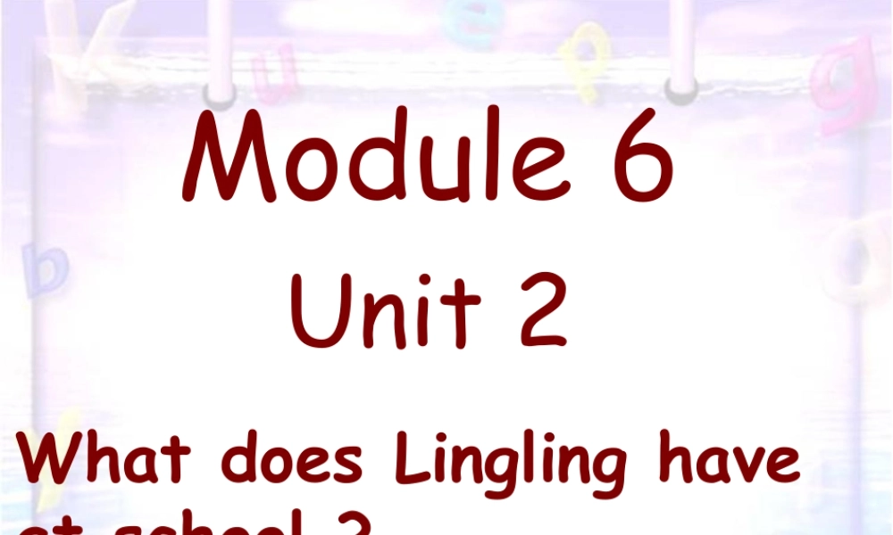 外研版小学英语课件-Module 6 Unit 2 What does Lingling have at school 课件3.ppt
