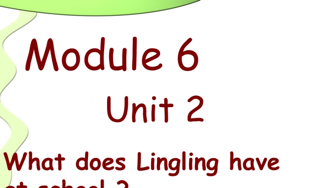外研版小学英语课件-Module 6 Unit 2 What does Lingling have at school课件2.ppt