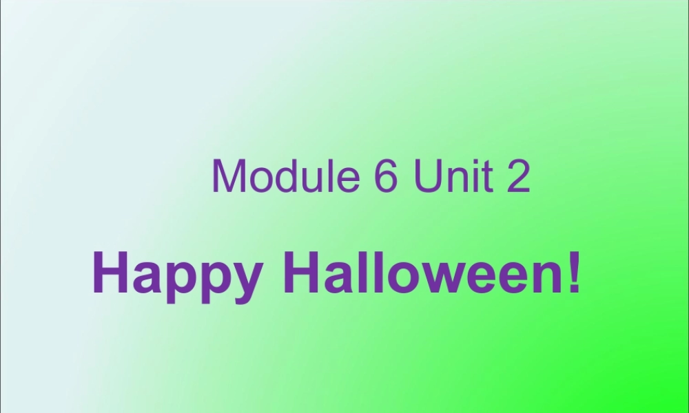 外研版小学英语课件-Module 6 Unt 2 Happy Halloween 课件.ppt