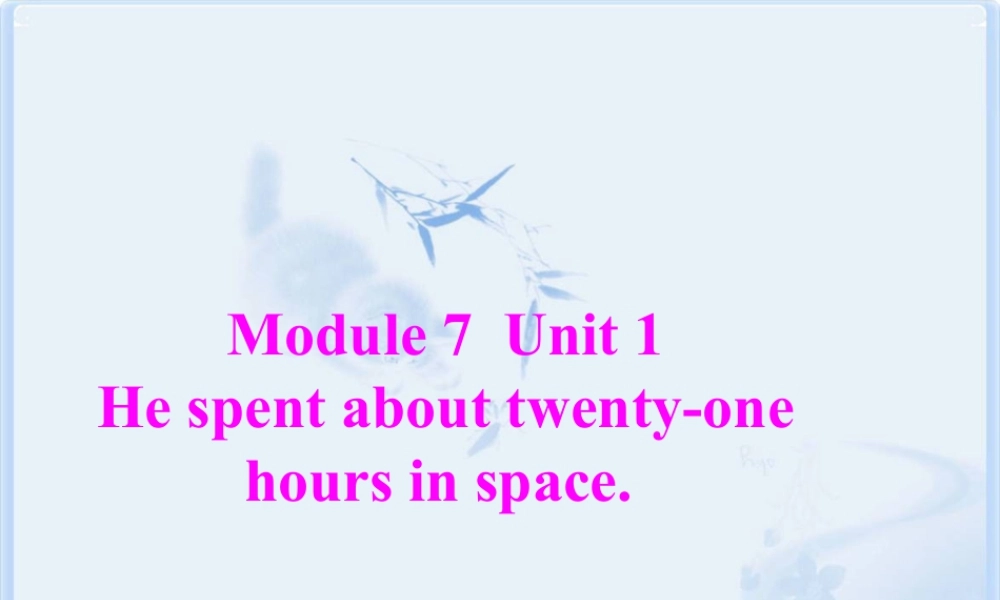外研版小学英语课件-Module 7 Unit 1 He spent about twenty-one hours in space. 课件2.ppt