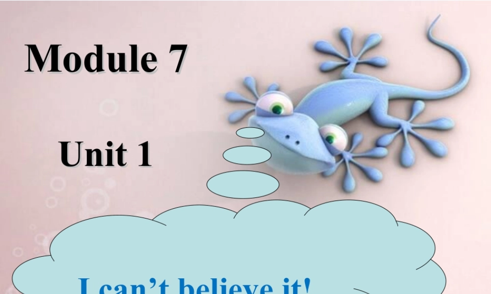 外研版小学英语课件-Module 7 Unit 1 I don't believe it.ppt