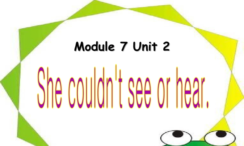 外研版小学英语课件-Module 7 Unit 2 She couldn't see or hear. 课件2.ppt