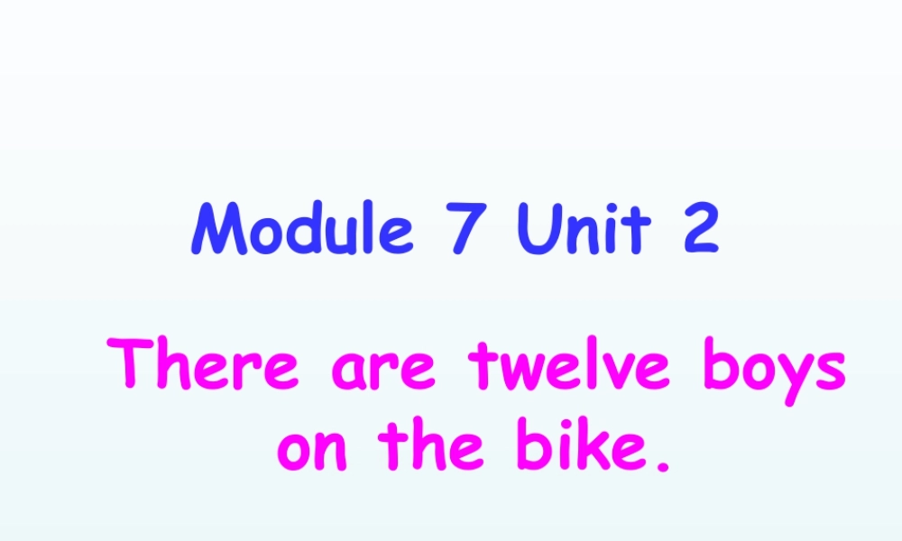 外研版小学英语课件-Module 7 Unit 2 There are twelve boys on the bike 课件.ppt