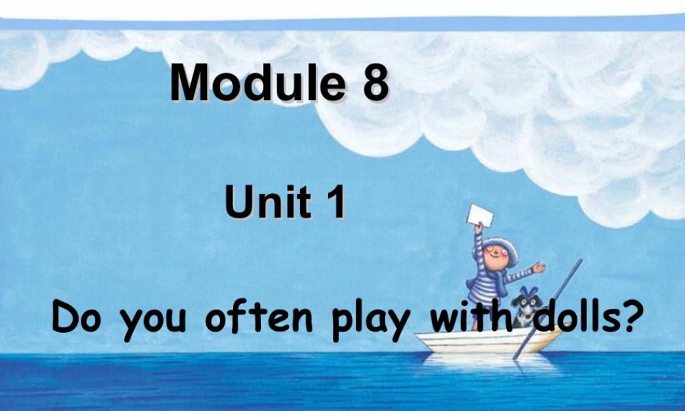 外研版小学英语课件-Module 8 Unit 1 Do you often play with dolls.ppt