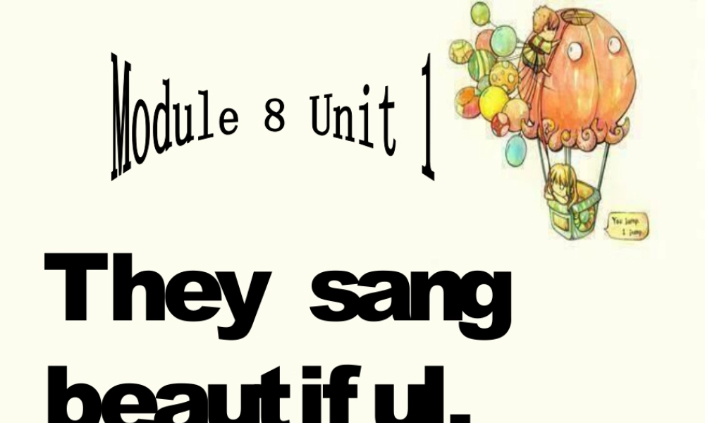 外研版小学英语课件-Module 8 Unit 1 They sang beautiful 单词句型操练.ppt