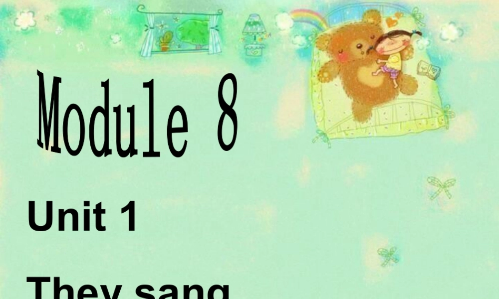 外研版小学英语课件-Module 8 Unit 1 They sang beautifully 课件.ppt
