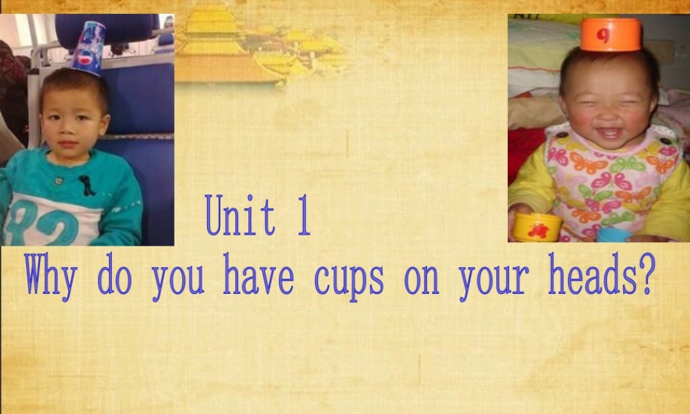 外研版小学英语课件-Module 8 Unit 1 Why do you have cups on your heads 课件2.ppt