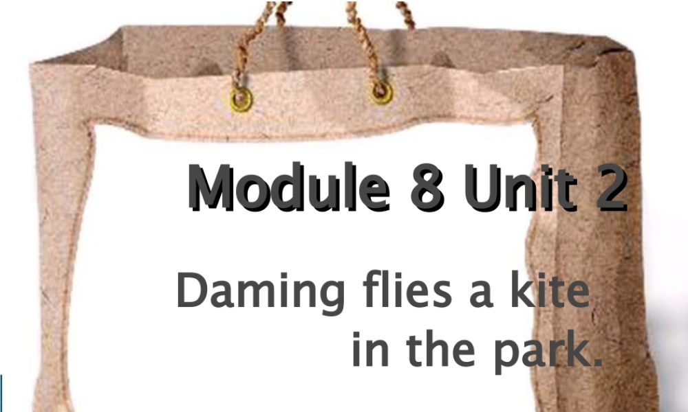 外研版小学英语课件-Module 8 Unit 2 Daming flies a kite in the park课件1.ppt