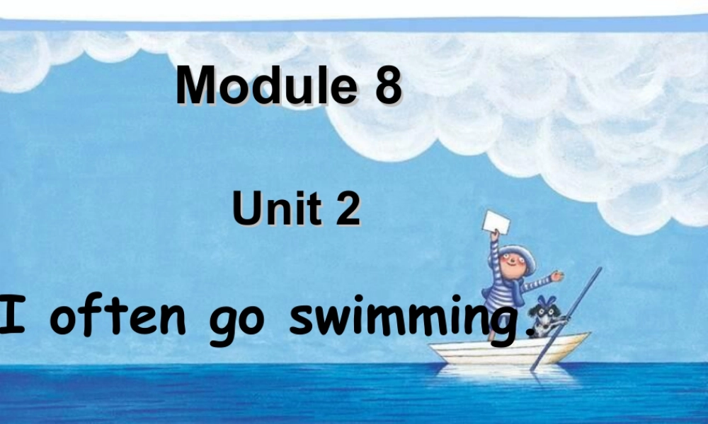 外研版小学英语课件-Module 8 Unit 2 I often go swimming.ppt