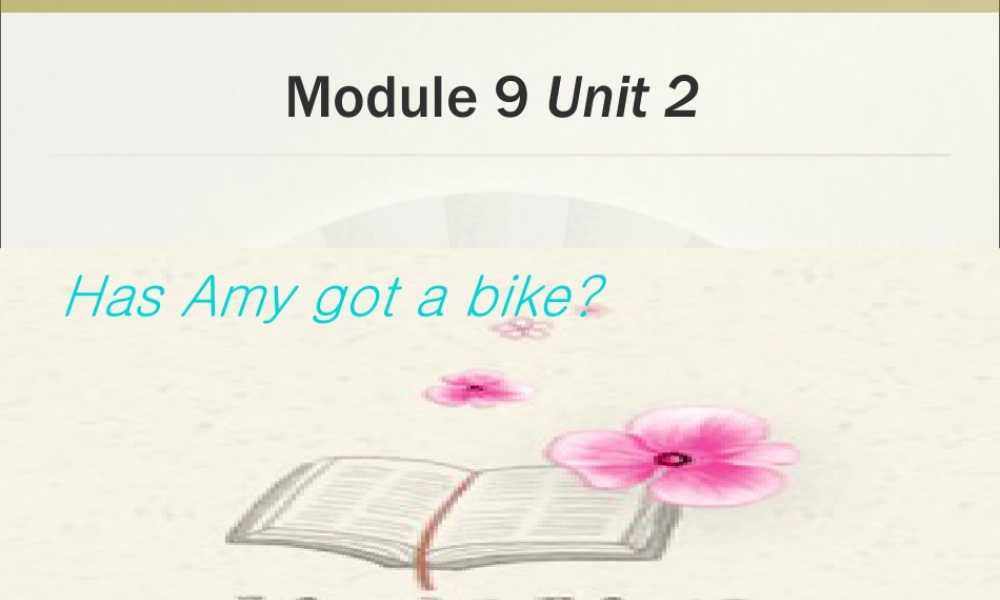 外研版小学英语课件-Module 9 Unit 2 Has Amy got a bike课件2.ppt